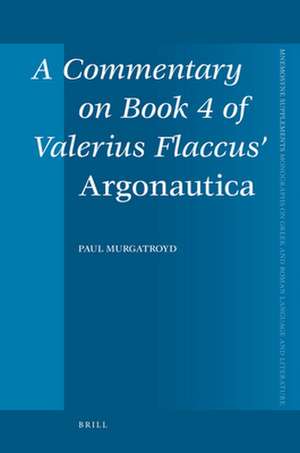 A Commentary on Book 4 of Valerius Flaccus' <i>Argonautica</i> de Paul Murgatroyd