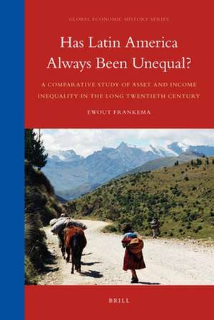 Has Latin America Always Been Unequal?: A Comparative Study of Asset and Income Inequality in the Long Twentieth Century de Ewout Frankema