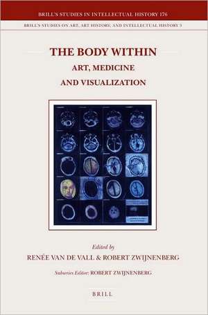 The Body Within: Art, Medicine and Visualization de Robert P. Zwijnenberg