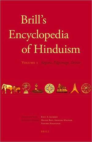 Brill's Encyclopedia of Hinduism. Volume One: Regions, Pilgrimage, Deities de Helene Basu