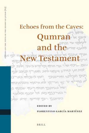 Echoes from the Caves: Qumran and the New Testament de Florentino García Martínez