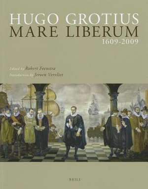 Hugo Grotius Mare Liberum 1609-2009: Original Latin Text and English Translation de Robert Feenstra