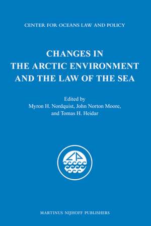 Changes in the Arctic Environment and the Law of the Sea de Myron Nordquist