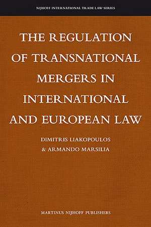 The Regulation of Transnational Mergers in International and European Law de Dimitris Liakopoulos