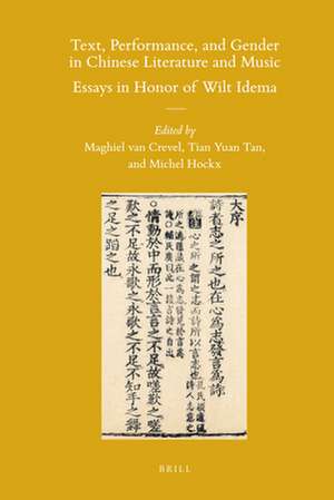 Text, Performance, and Gender in Chinese Literature and Music: Essays in Honor of Wilt Idema de Maghiel van Crevel