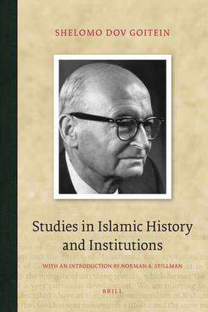 Studies in Islamic History and Institutions de Shelomo Dov Goitein