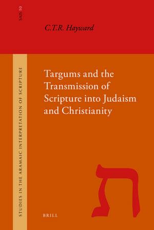 Targums and the Transmission of Scripture into Judaism and Christianity de Hayward