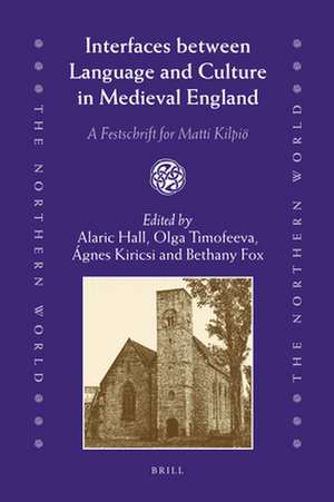 Interfaces between Language and Culture in Medieval England: A Festschrift for Matti Kilpiö de Alaric Hall