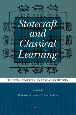 Statecraft and Classical Learning: The <i>Rituals of Zhou</i> in East Asian History de Benjamin Elman