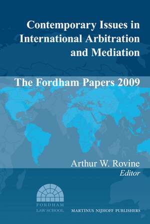 Contemporary Issues in International Arbitration and Mediation: The Fordham Papers (2009) de Arthur W. Rovine