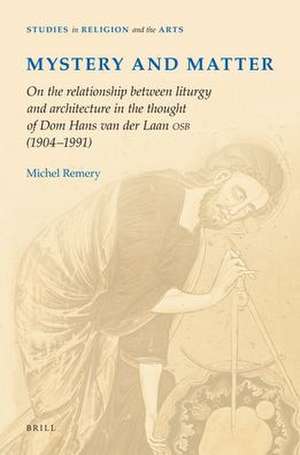 Mystery and Matter: On the relationship between liturgy and architecture in the thought of dom Hans van der Laan OSB (1904‐1991). de Michel Remery