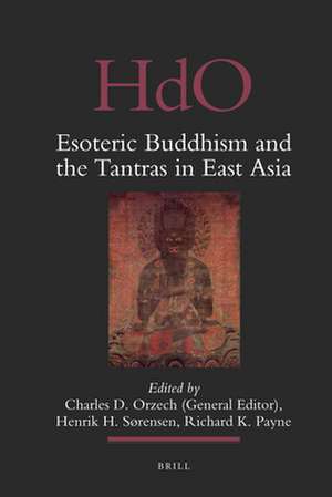 Esoteric Buddhism and the Tantras in East Asia de Charles Orzech