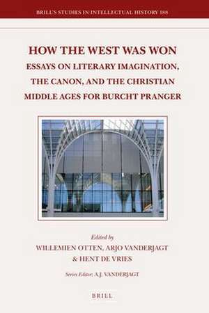 How the West Was Won: Essays on Literary Imagination, the Canon and the Christian Middle Ages for Burcht Pranger de Peter Cramer