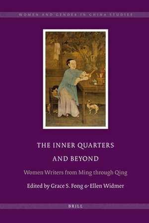 The Inner Quarters and Beyond: Women Writers from Ming through Qing de Grace S. Fong