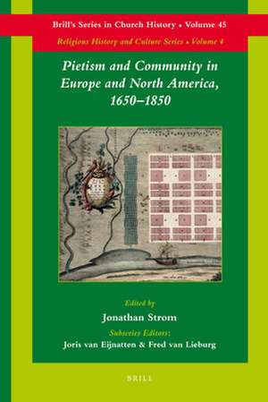 Pietism and Community in Europe and North America, 1650-1850 de Jonathan Strom