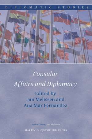 Consular Affairs and Diplomacy de Jan Melissen