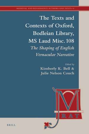 The Texts and Contexts of Oxford, Bodleian Library, MS Laud Misc. 108: The Shaping of English Vernacular Narrative de Kimberly Bell