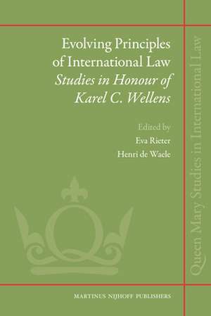 Evolving principles of International Law: Studies in Honour of Karel C. Wellens de Eva Rieter