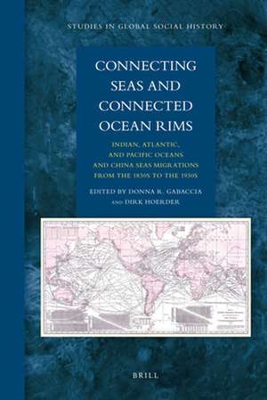 Connecting Seas and Connected Ocean Rims: Indian, Atlantic, and Pacific Oceans and China Seas Migrations from the 1830s to the 1930s de Adam McKeown