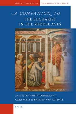 A Companion to the Eucharist in the Middle Ages de Ian Levy