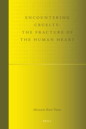 Encountering Cruelty: The Fracture of the Human Heart de Michael R. Trice