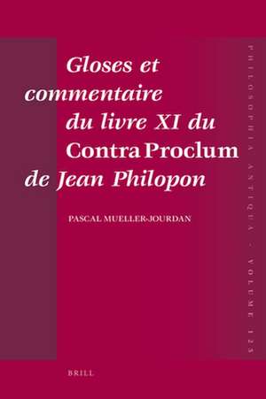 Gloses et commentaire du livre XI du <i>Contra Proclum</i> de Jean Philopon: Autour de la Matière première du monde de Pascal Mueller-Jourdan