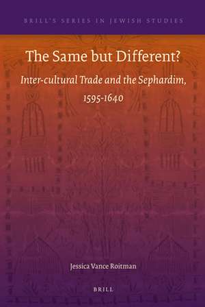 The Same but Different?: Inter-cultural Trade and the Sephardim, 1595-1640 de Jessica Roitman