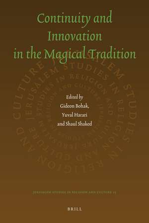 Continuity and Innovation in the Magical Tradition de Gideon Bohak