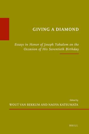 Giving a Diamond: Essays in Honor of Joseph Yahalom on the Occasion of His Seventieth Birthday de Naoya Katsumata