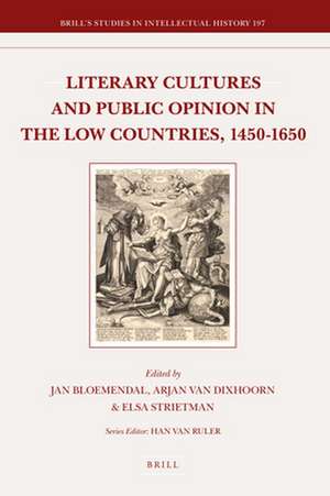 Literary Cultures and Public Opinion in the Low Countries, 1450-1650 de Jan Bloemendal