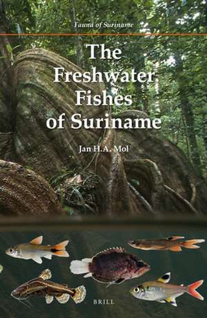 The Freshwater Fishes of Suriname de Jan H.A. Mol