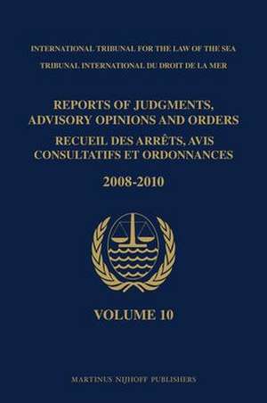 Reports of Judgments, Advisory Opinions and Orders / Recueil des arrêts, avis consultatifs et ordonnances, Volume 10 (2008-2010) de International Tribunal for the Law