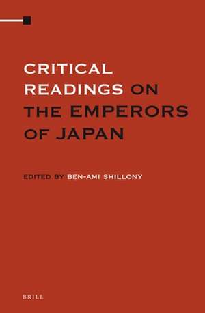 Critical Readings on the Emperors of Japan (4 Vols. SET) de B. Shillony