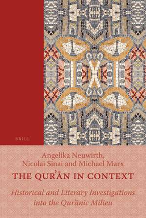 The Qurʾān in Context: Historical and Literary Investigations into the Qurʾānic Milieu de Angelika Neuwirth