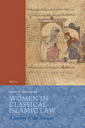 Women in Classical Islamic Law: A Survey of the Sources de Susan Spectorsky