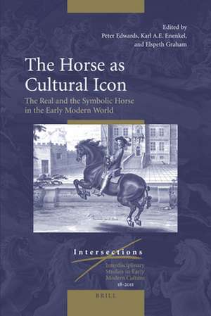 The Horse as Cultural Icon: The Real and the Symbolic Horse in the Early Modern World de Peter Edwards