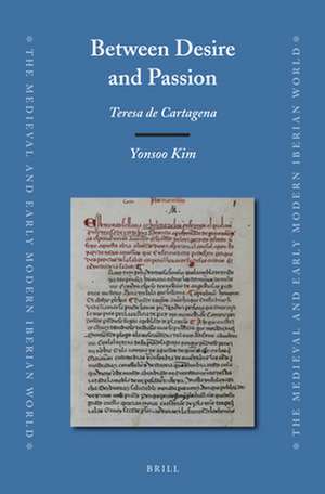 Between Desire and Passion: Teresa de Cartagena de Yonsoo Kim