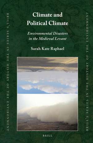 Climate and Political Climate: Environmental Disasters in the Medieval Levant de Sarah Kate Raphael