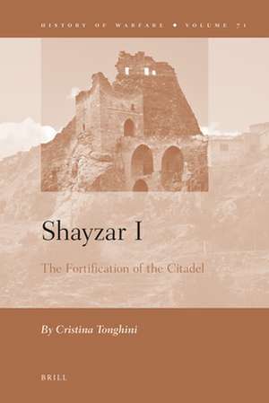 Shayzar I: The Fortification of a Citadel de Cristina Tonghini