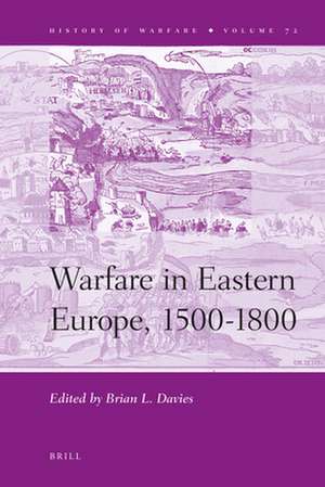 Warfare in Eastern Europe, 1500-1800 de Brian Davies