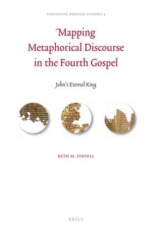 Mapping Metaphorical Discourse in the Fourth Gospel: John’s Eternal King de Beth M. Stovell