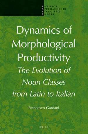 Dynamics of Morphological Productivity: The Evolution of Noun Classes from Latin to Italian de Francesco Gardani