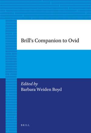 Brill's Companion to Ovid de Barbara Weiden Boyd