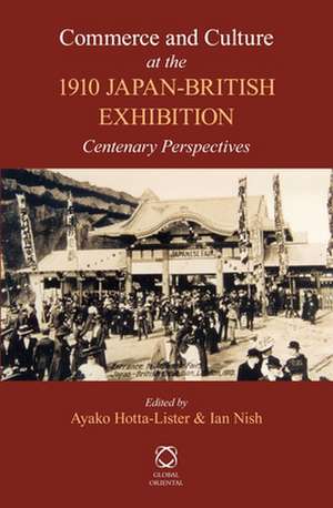 Commerce and Culture at the 1910 Japan-British Exhibition: Centenary Perspectives de Ayako Hotta-Lister