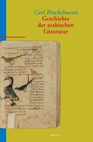 Geschichte der Arabischen Litteratur (6 vol. set): A New Edition, with a Preface by Jan Just Witkam de Brockelmann