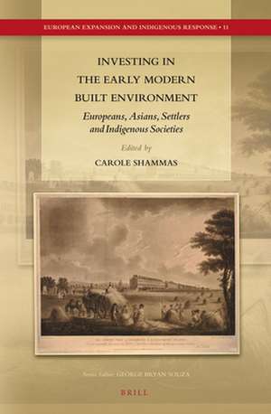 Investing in the Early Modern Built Environment: Europeans, Asians, Settlers and Indigenous Societies de Carole Shammas