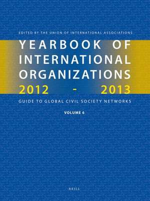 Yearbook of International Organizations 2012-2013 (Volume 6): Who's Who in International Organizations de Union of International Associations