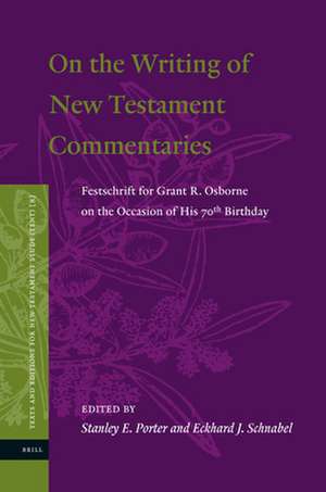 On the Writing of New Testament Commentaries: Festschrift for Grant R. Osborne on the Occasion of His 70th Birthday de Stanley E. Porter