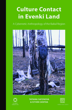 Culture Contact in Evenki Land: A Cybernetic Anthropology of the Baikal Region de Tatiana Safonova