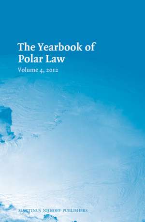 The Yearbook of Polar Law Volume 4, 2012 de Gudmundur Alfredsson